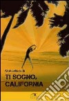 Ti sogno, California libro di Bertoldi Mattia