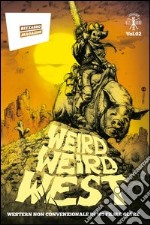 Weird Weird West. Western non convenzionale in 101 film e oltre