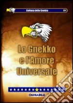 Lo Gnekko e l'amore universale libro