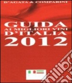 Guida ai Migliori Vini d'Italia 2012 libro