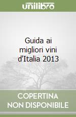 Guida ai migliori vini d'Italia 2013