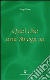 Quel che una strega sa libro di Roze Vega