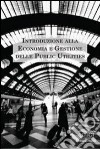 Introduzione alla economia e gestione delle public utilities libro