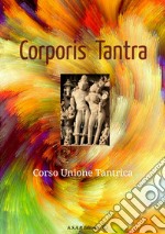 Corporis tantra. Corso unione tantrica