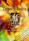 Corporis tantra. Corso unione tantrica libro