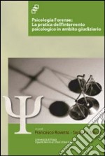 Psicologia forense. La pratica dell'intervento psicologico in ambito giudiziario