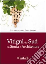 Vitigni del sud tra storia e architettura. Ediz. illustrata libro