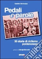 Pedali e parole. 50 storie di ciclismo pordenonese