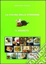 La cucina dello stregone. Il segreto libro