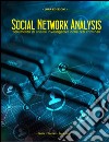 Social network analysis. Strumento di analisi investigativa delle reti criminali libro