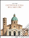 La Cattedrale della Resurrezione di Ravenna. Guida storica e artistica libro