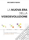 La nuova era della videoevoluzione. Interpretate l'innovazione per dar vita a nuove idee libro