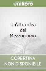 Un'altra idea del Mezzogiorno libro