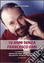 10 anni senza Francesco Ebbi libro