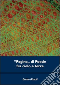 «Pagine» di poesie fra cielo e terra libro