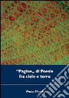 «Pagine» di poesie fra cielo e terra libro