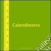 Calendìmetro. Ediz. illustrata libro