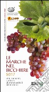 Le Marche nel bicchiere 2017. Vini, spumanti, cantine o oli monovarietali del territorio. Ediz. bilingue libro di Associazione Italiana Sommelier Marche (cur.)