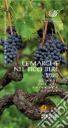 Le Marche nel bicchiere 2020. Vini, spumanti, passiti, cantine e oli monovarietali del territorio. Ediz. italiana e inglese libro