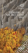 Le Marche nel bicchiere 2021. Vini, spumanti, passiti, cantine e oli monovarietali del territorio. Ediz. integrale libro di Associazione Italiana Sommelier Marche (cur.)