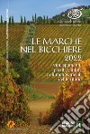 Le Marche nel bicchiere 2022. Vini, spumanti, passiti, cantine e oli monovarietali del territorio. Ediz. italiana e inglese libro di Associazione Italiana Sommelier Marche (cur.)