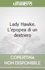 Lady Hawke. L'epopea di un destriero libro