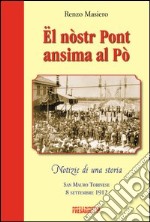 Ël nòstr pont ansima al Pò. San Mauro torinese 8 settembre 1912. Ediz. illustrata libro