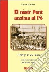 Ël nòstr pont ansima al Pò. San Mauro torinese 8 settembre 1912. Ediz. illustrata libro