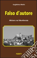 Falso d'autore. Mistero nel Monferrato libro