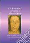 Il volto santo venerato a Manoppello. Storia, scienza, devozioni libro