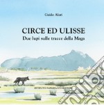 Circe ed Ulisse. Due lupi sulle tracce della Maga libro