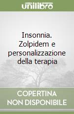 Insonnia. Zolpidem e personalizzazione della terapia libro