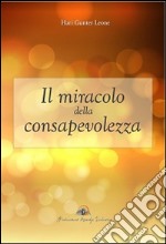 Il miracolo della consapevolezza libro