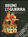 Segni di guerra. Cronache illustrate dell'Italia verso la grande guerra. Ediz. illustrata libro