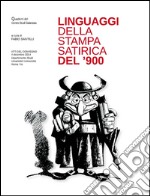 Linguaggi della stampa satirica del '900. Atti del Convegno (Roma, 4 dicembre 2014) libro