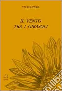 Il vento tra i girasoli libro