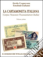 La cartamoneta italiana. Corpus notarum pecuniariarum italiae libro