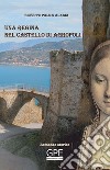 Una regina nel castello di Agropoli. La storia di una regina spagnola vissuta anche in Cilento libro