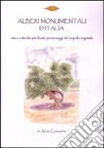 Alberi monumentali d'Italia. I più illustri personaggi del popolo vegetale. Ediz. illustrata libro