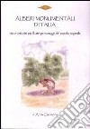 Alberi monumentali d'Italia. I più illustri personaggi del popolo vegetale. Ediz. illustrata libro