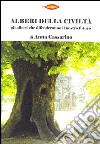 Alberi della civiltà. Gli alberi che difenderanno il nostro futuro libro