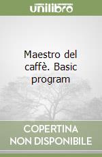 Maestro del caffè. Basic program libro