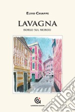 Lavagna. Borgo sul mondo libro