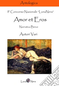 Amor et eros. Narrativa breve libro