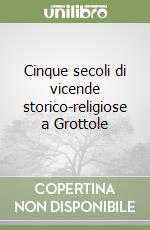 Cinque secoli di vicende storico-religiose a Grottole libro