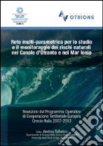 Rete multi-parametrica per lo studio e il monitoraggio dei rischi naturali nel canale d'Otranto e nel Mar Ionio...