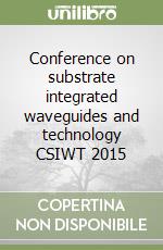 Conference on substrate integrated waveguides and technology CSIWT 2015