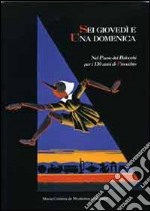 Sei giovedì e una domenica. Nel paese dei Balocchi per i 130 anni di Pinocchio. Ediz. illustrata libro