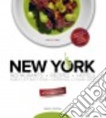 New York. Ristoranti, ricette, hotel libro