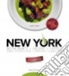 New York. Ristoranti, ricette, hotel libro